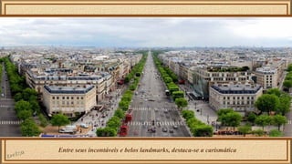 Entre seus incontáveis e belos landmarks, destaca-se a carismática 
 