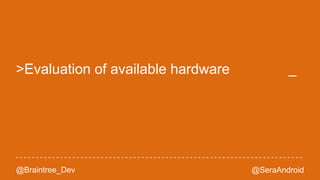 @Braintree_Dev Raspberry Pi @SeraAndroid 
 