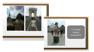 I’m at the
Louvre
museum!!!
 