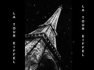 LA TOUR E I FFEL LA TOUR E I FFEL 