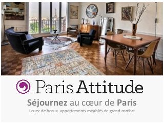 Séjournez au cœur de Paris
Louez de beaux appartements meublés de grand confort
 