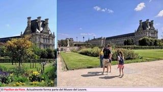 El Pavillon de Flore. Actualmente forma parte del Museo del Louvre.
 