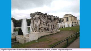 Los jardines presentan numerosas obras escultóricas de estilo art déco, como los conjuntos en piedra.
 