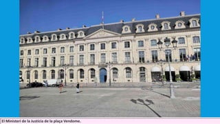 El Ministeri de la Justícia de la plaça Vendome.
 