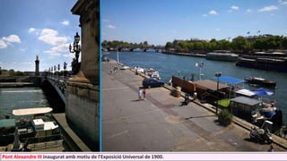 Pont Alexandre III inaugurat amb motiu de l'Exposició Universal de 1900.
 