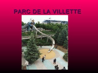 PARC DE LA VILLETTE 