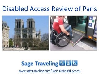 Disabled Access Review of Paris
www.sagetraveling.com/Paris-Disabled-Access
 