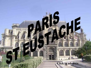 PARIS ST EUSTACHE Click to advance 