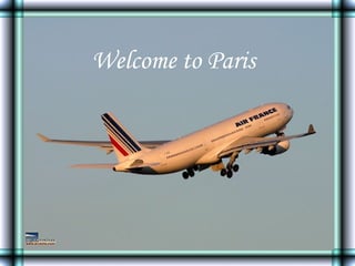Welcome to Paris
 