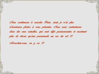 Nous continuons à survoler Paris, mais je n’ai plus
d’anciennes photos à vous présenter. Nous nous contenterons
donc des vues actuelles, qui sont déjà passionnantes et montrent
plus de choses qu’une promenade au ras du sol !!!
Accrochez-vous, on y va !!!
 