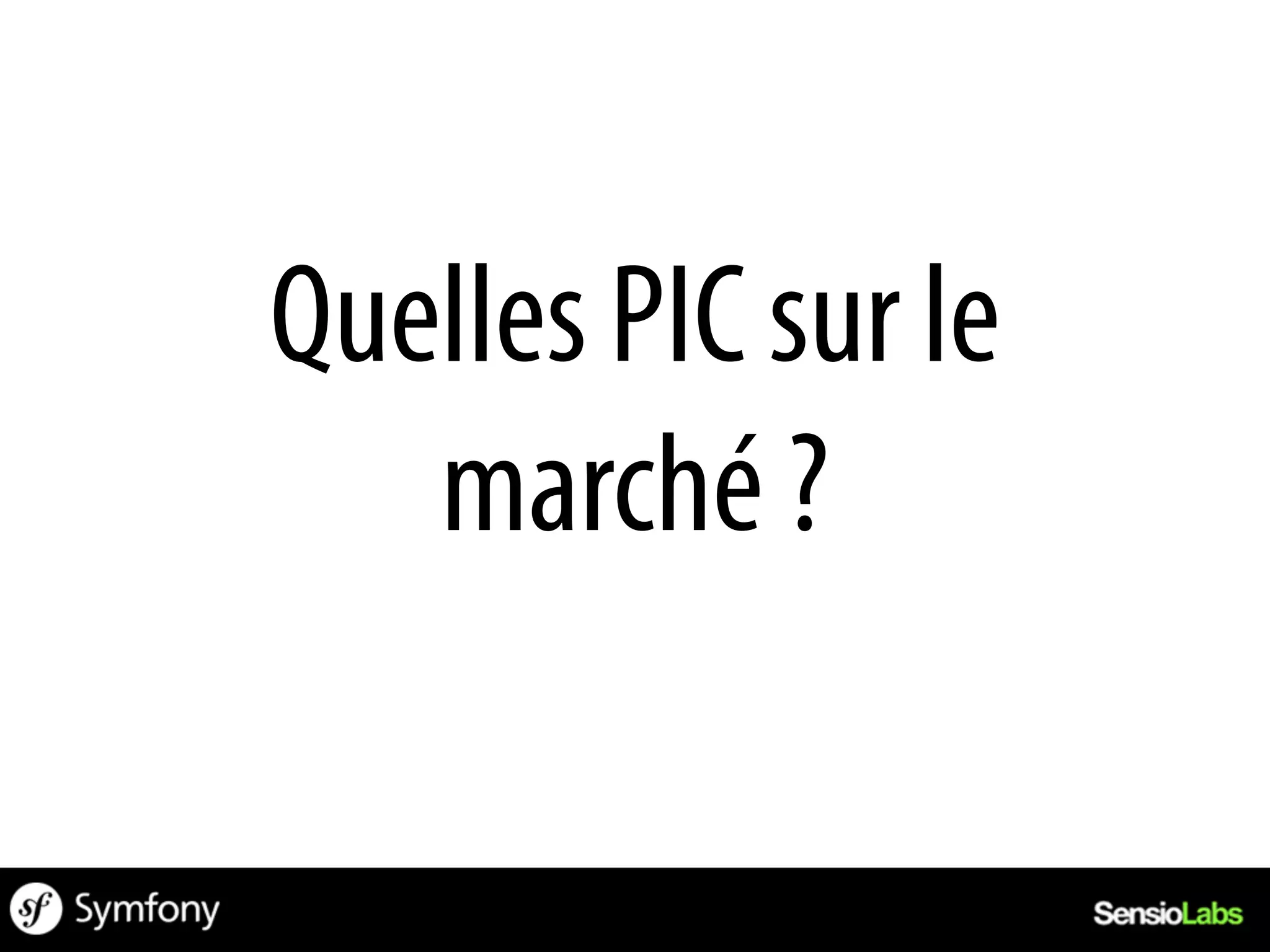 Quelles PIC sur le
   marché ?
 