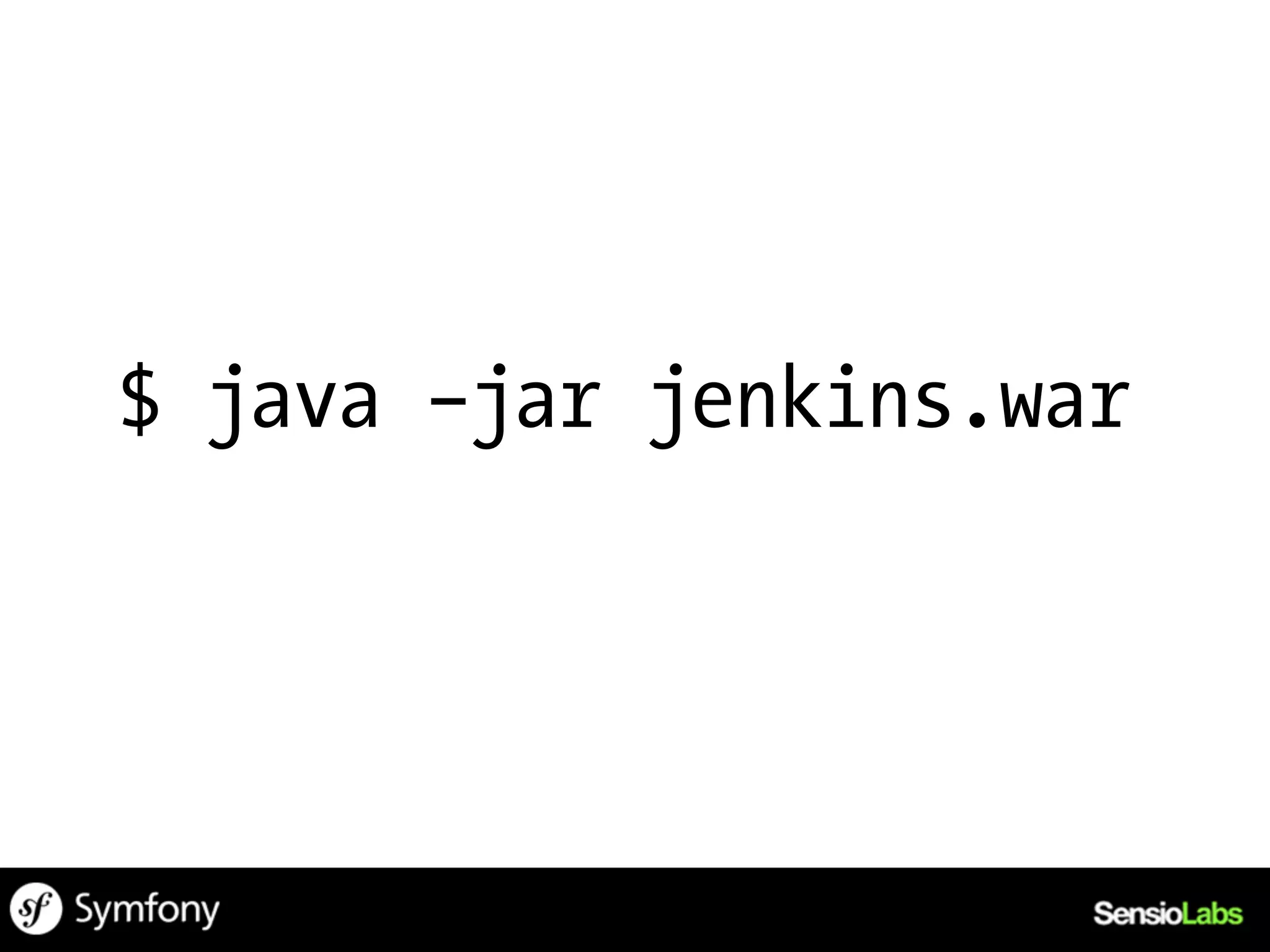 $ java –jar jenkins.war
 
