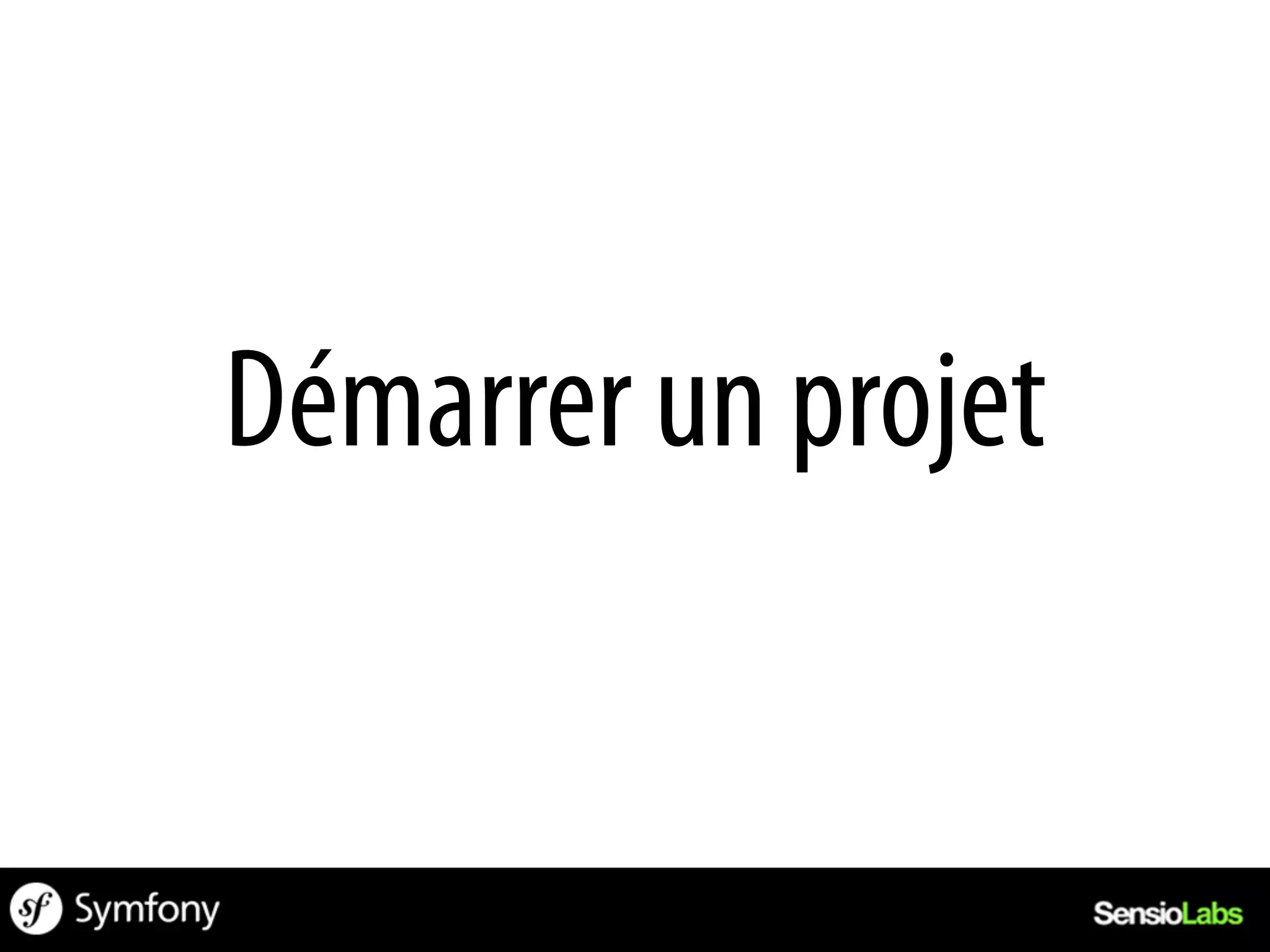 Démarrer un projet
 
