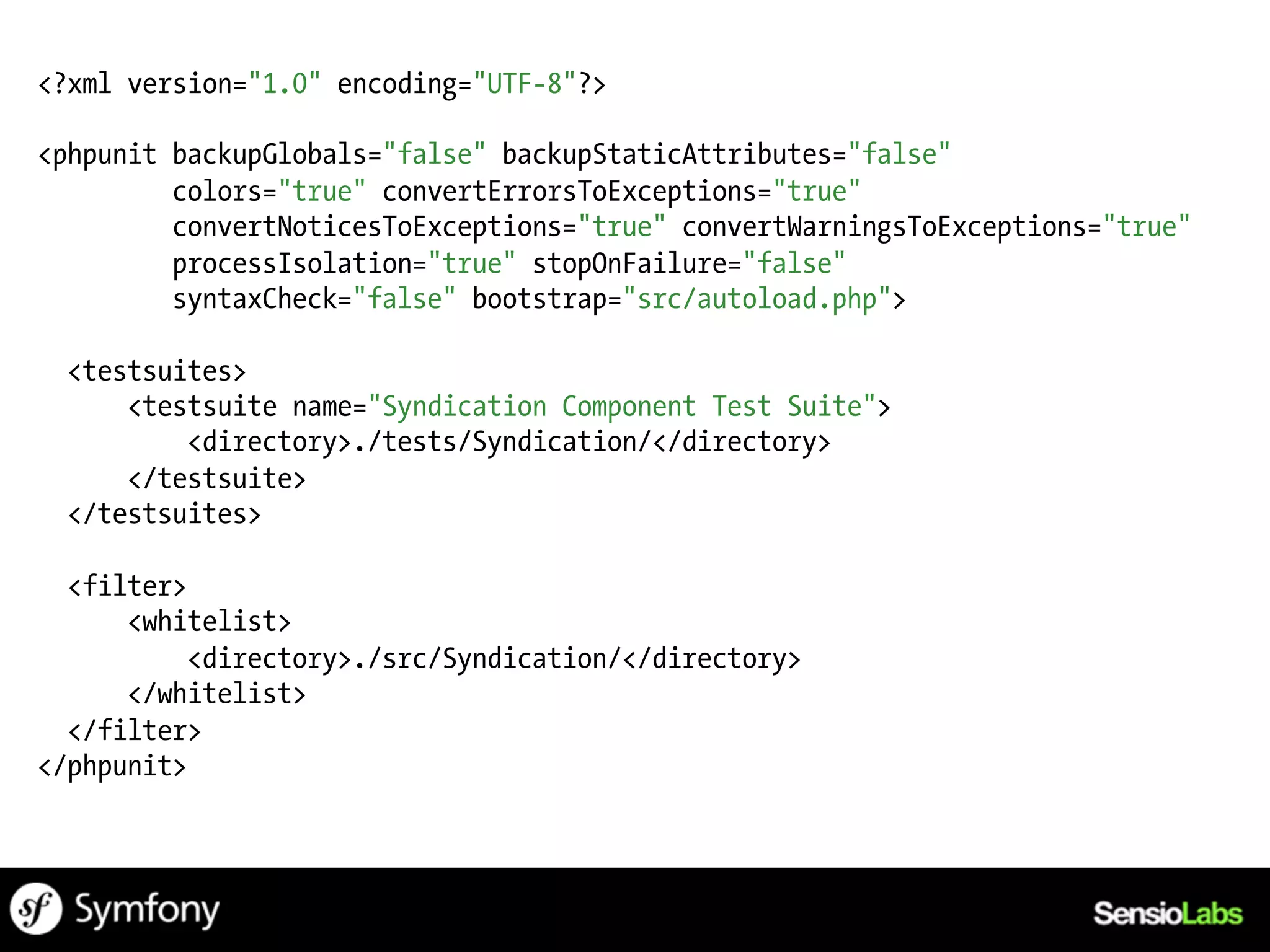 <?xml version="1.0" encoding="UTF-8"?>

<phpunit backupGlobals="false" backupStaticAttributes="false"
         colors="true" convertErrorsToExceptions="true"
         convertNoticesToExceptions="true" convertWarningsToExceptions="true"
         processIsolation="true" stopOnFailure="false"
         syntaxCheck="false" bootstrap="src/autoload.php">

  <testsuites>
      <testsuite name="Syndication Component Test Suite">
          <directory>./tests/Syndication/</directory>
      </testsuite>
  </testsuites>

  <filter>
      <whitelist>
           <directory>./src/Syndication/</directory>
      </whitelist>
  </filter>
</phpunit>
 