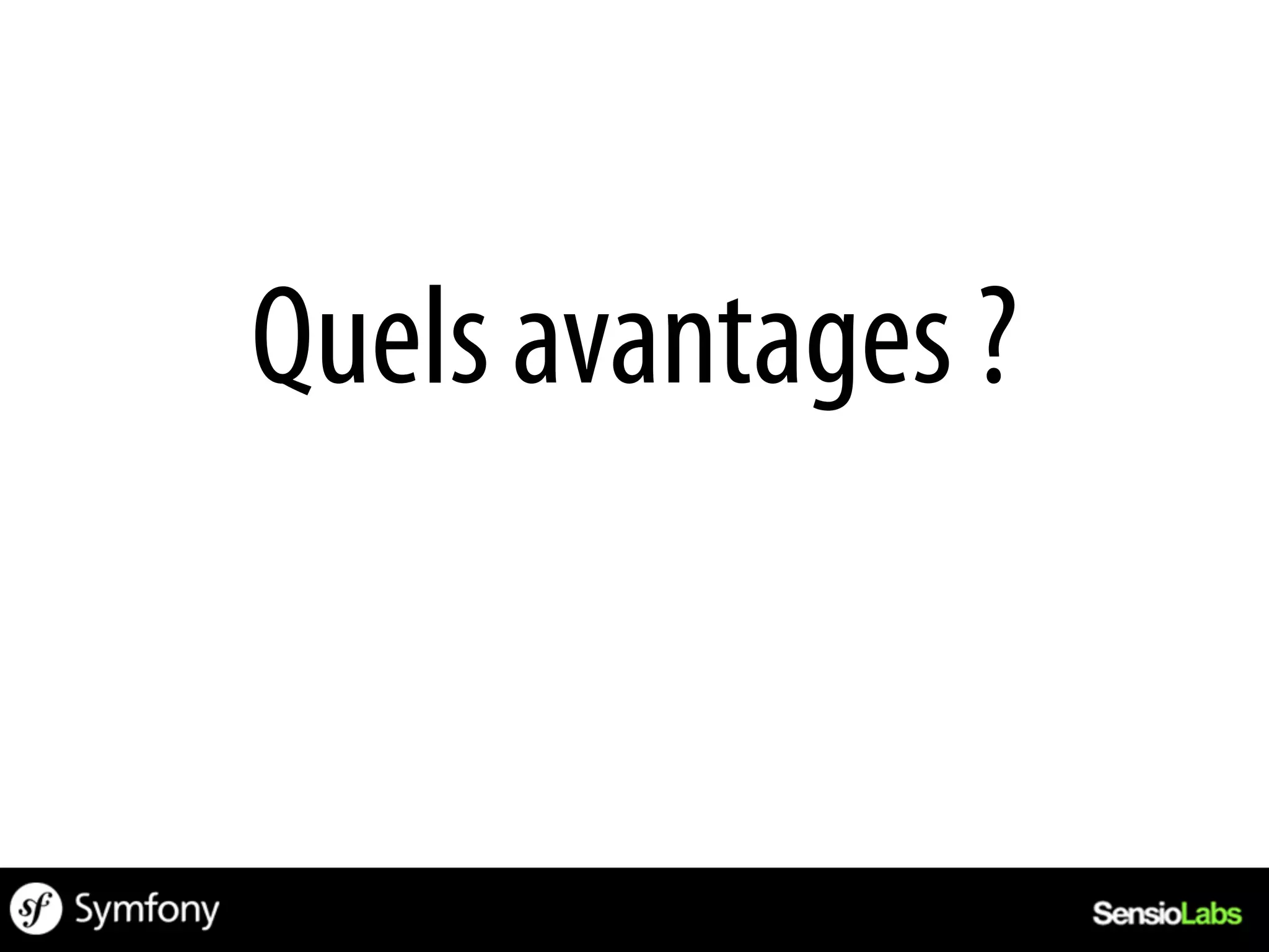 Quels avantages ?
 