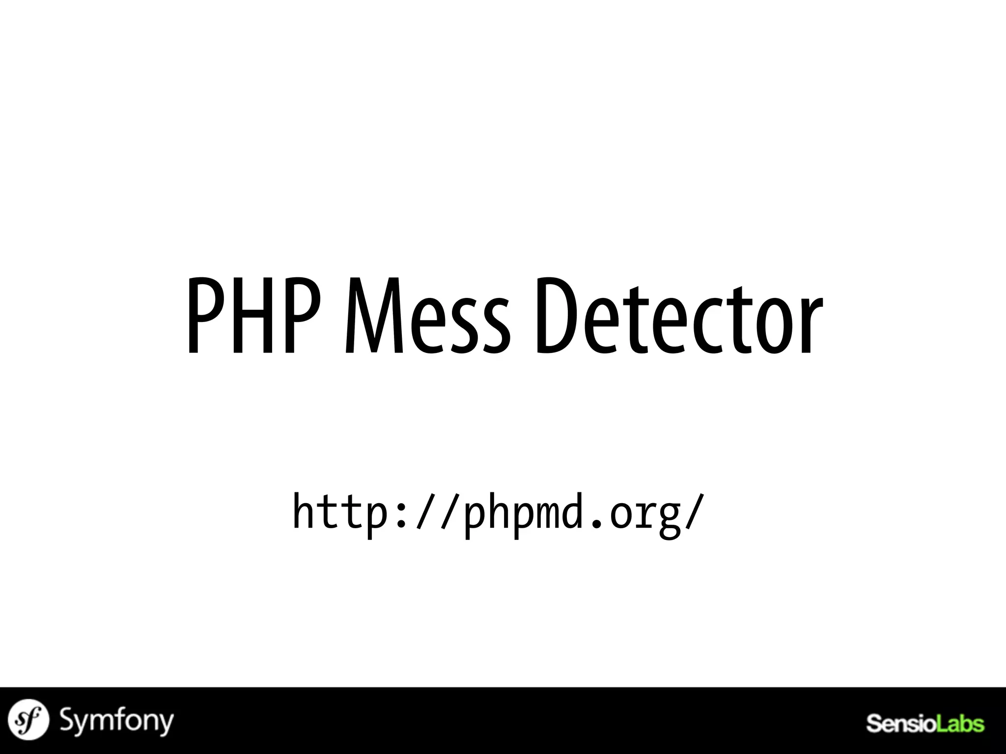 PHP Mess Detector
  http://phpmd.org/
 