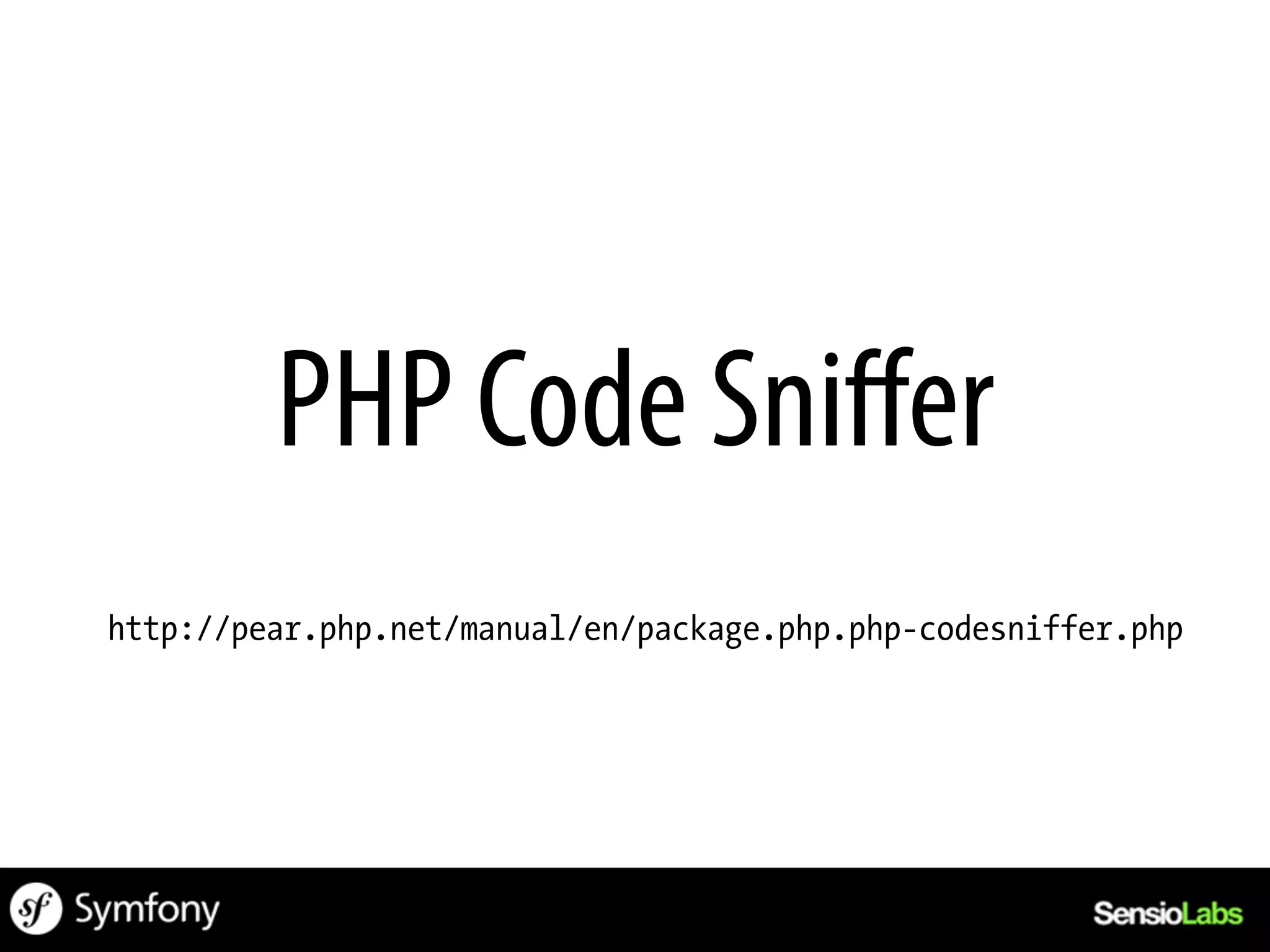 PHP Code Sniﬀer
http://pear.php.net/manual/en/package.php.php-codesniffer.php
 