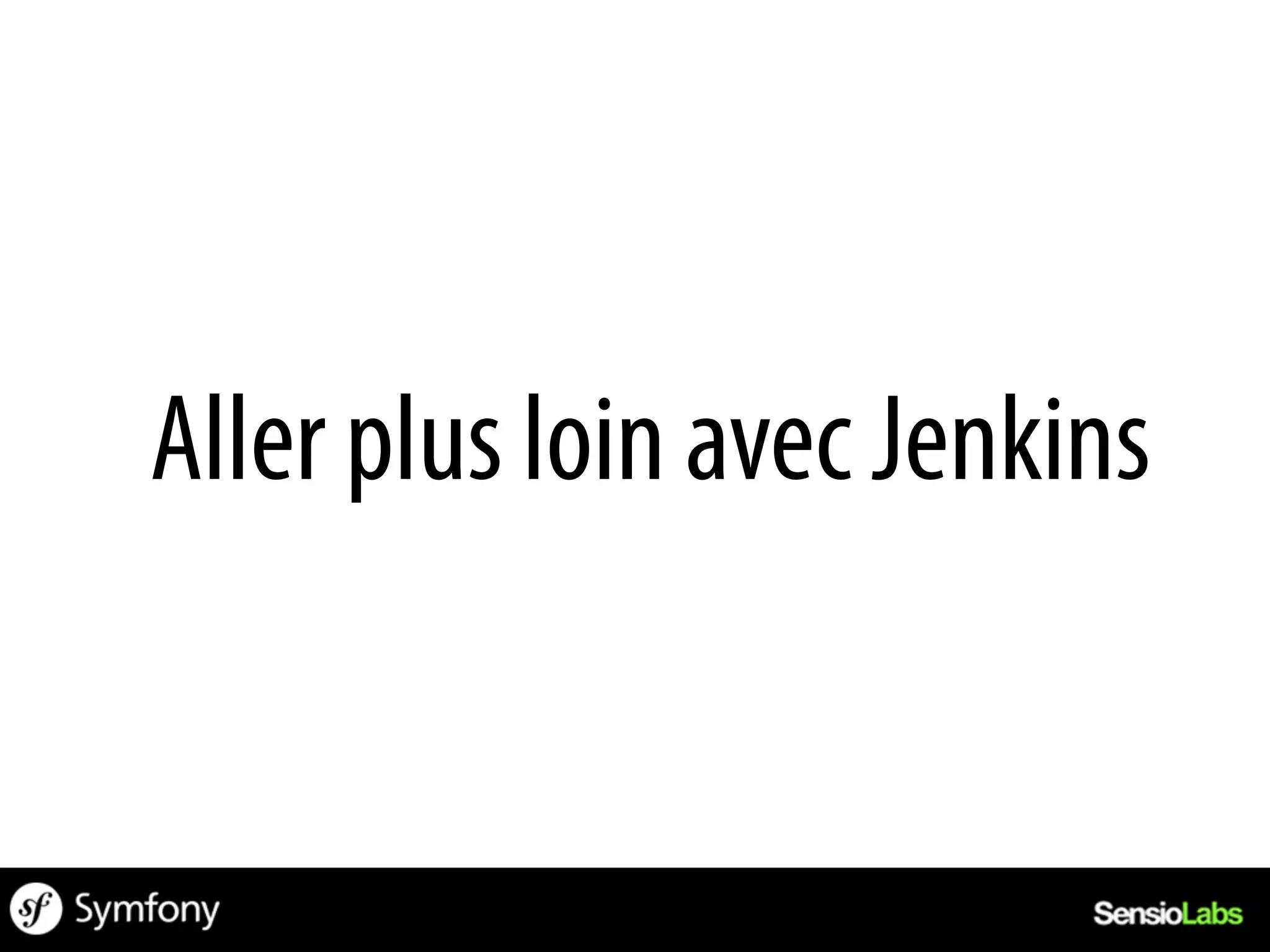 Aller plus loin avec Jenkins
 