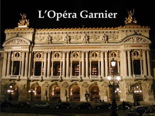 L’Opéra Garnier
 