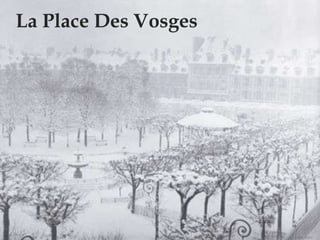 La Place Des Vosges
 