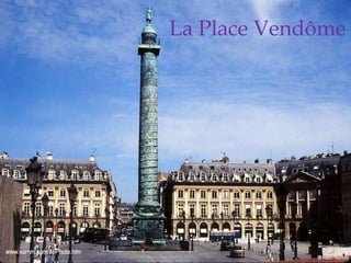 La Place Vendôme
 