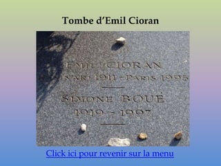 Tombe d’Emil Cioran




Click ici pour revenir sur la menu
 
