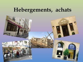 Hebergements, achats
 