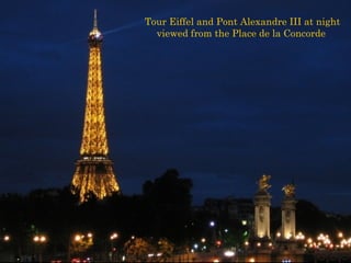 Tour Eiffel and Pont Alexandre III at night viewed from the Place de la Concorde  