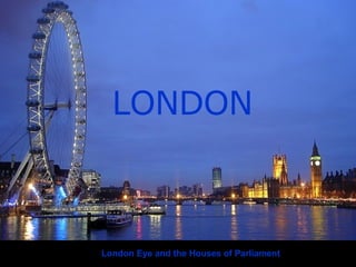 London Eye and the Houses of Parliament LONDON  