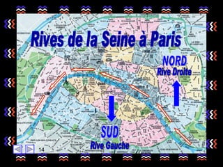 Rives de la Seine à Paris NORD SUD Rive Droite Rive Gauche 14 
