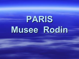 PARIS Musee  Rodin 