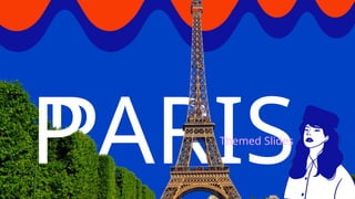 PARIS
Themed ݺߣs
P
 
