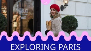 02.
EXPLORING PARIS
 