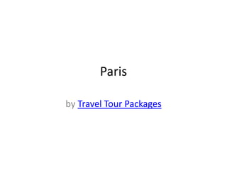 Paris

by Travel Tour Packages
 