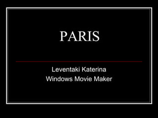 PARIS Leventaki Katerina Windows Movie Maker 