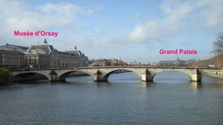 Musée d’Orsay
Grand Palais