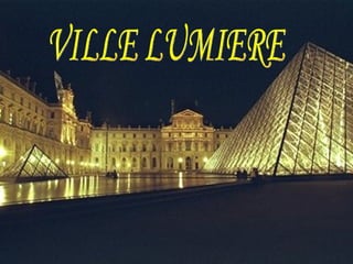 VILLE LUMIERE 