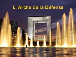 L’ Arche de la  D éfense 