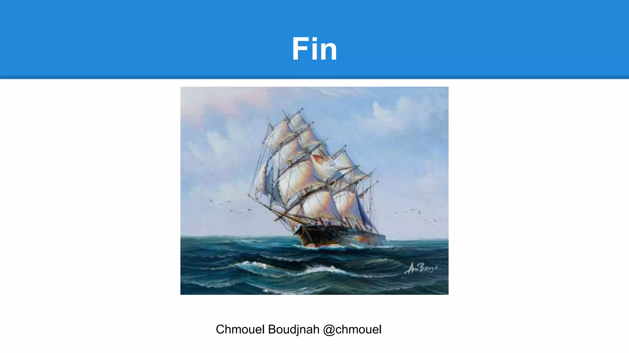 Fin 
Chmouel Boudjnah @chmouel 
