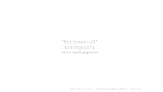 MythomaniaS
(zEITgEIST)
back to psycho_pragmatism
New-Territories / MindMachineMakingMyths 2011-15
 