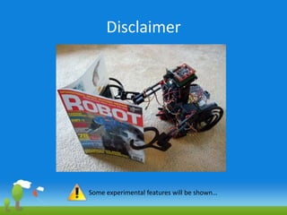 DisclaimerSome experimental features will be shown…