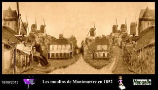 18/09/2013

Les moulins de Montmartre en 1852

 