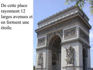 De cette place
rayonnent 12
larges avenues et
en forment une
étoile.
 