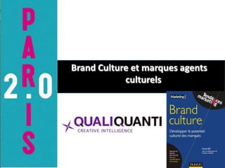 Brand Culture et marques agents
culturels

 