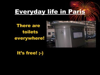 Everyday life in Paris ,[object Object],[object Object]