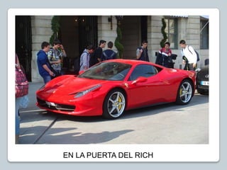 EN LA PUERTA DEL RICH
 