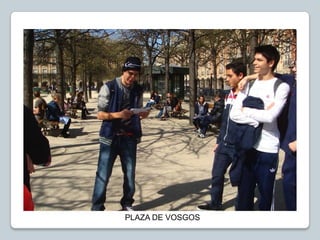 PLAZA DE VOSGOS
 