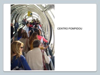 CENTRO POMPIDOU
 
