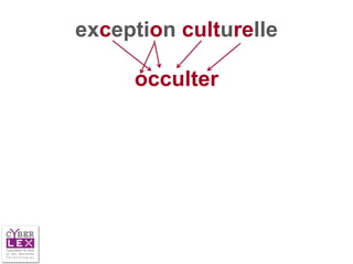exception culturelle

     occulter
 