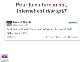 Pour la culture aussi,
Internet est disruptif
 